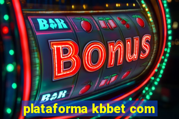 plataforma kbbet com